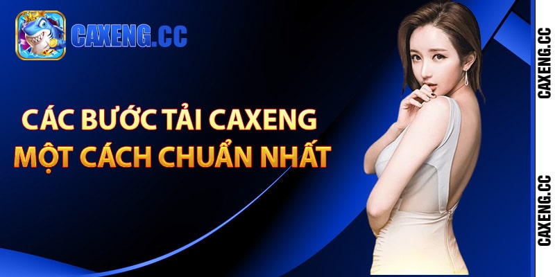 Các bước tải Caxeng một cách chuẩn nhất