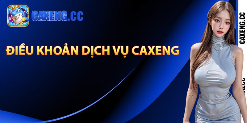 Các điều khoản dịch vụ Caxeng