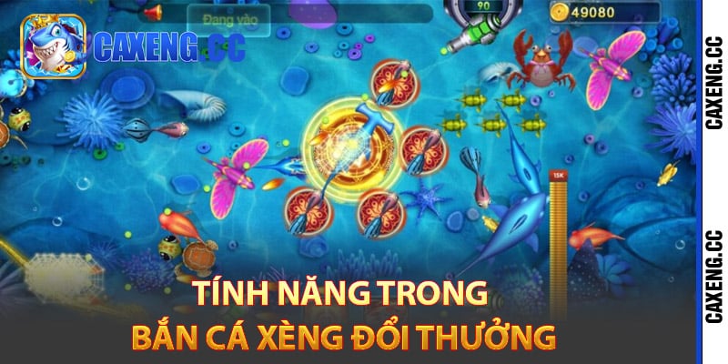 Tính năng trong bắn cá xèng đổi thưởng